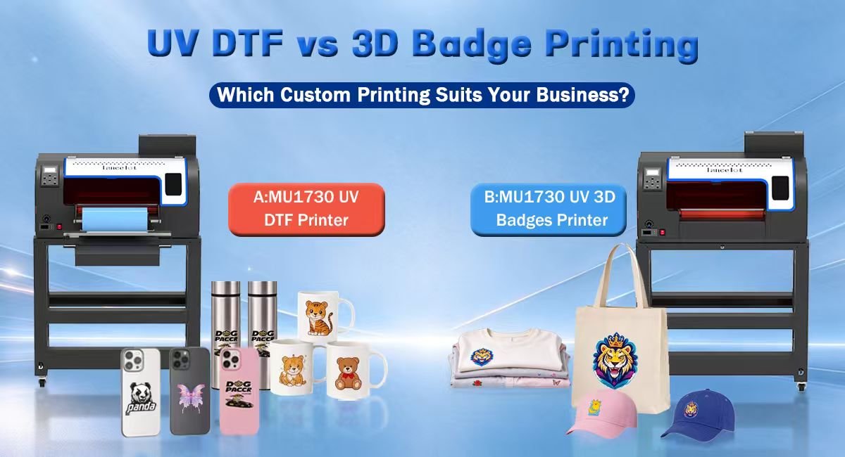 UV DTF vs. 3D Badge Printer: Which Custom Printing Suits Your Business? - Lancelot US DTF Printer Official Store