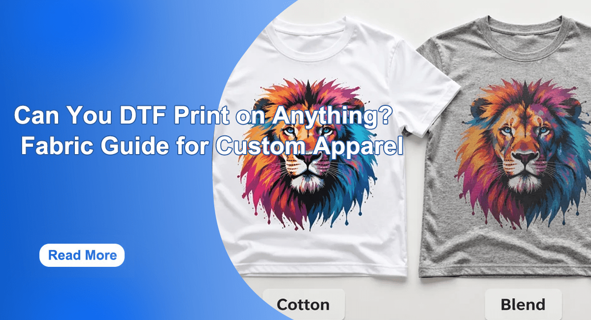 Can You DTF Print on Anything? Fabric Guide for Custom Apparel - Lancelot US DTF Printer Official Store