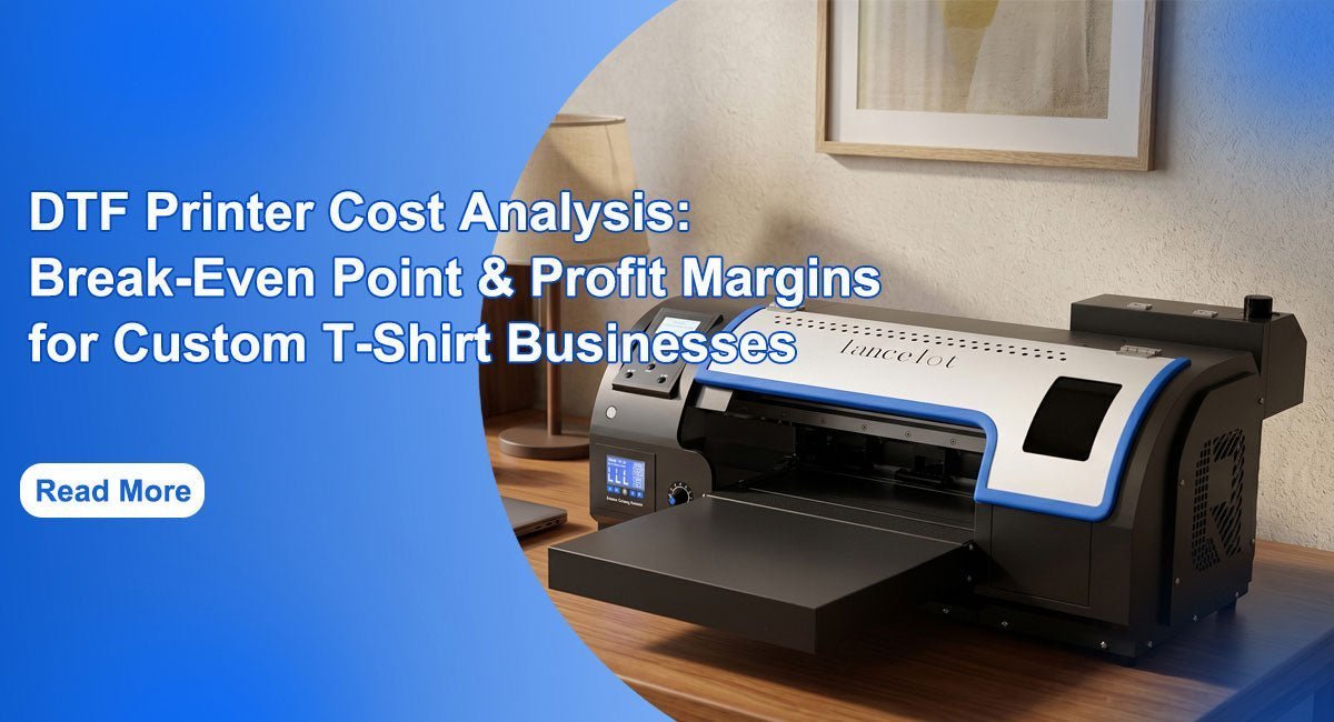 DTF Printer Cost Analysis: Break-Even Point & Profit Margins for Custom T-Shirt Businesses - Lancelot US DTF Printer Official Store