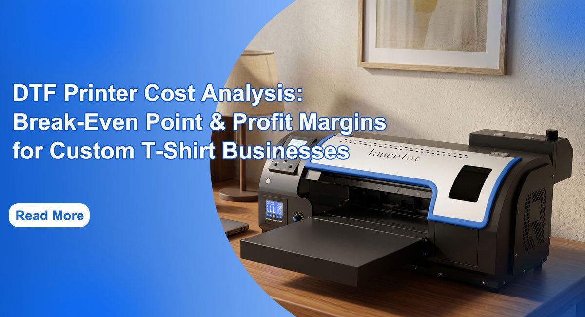 DTF Printer Cost Analysis: Break-Even Point & Profit Margins for Custom T-Shirt Businesses - Lancelot US DTF Printer Official Store