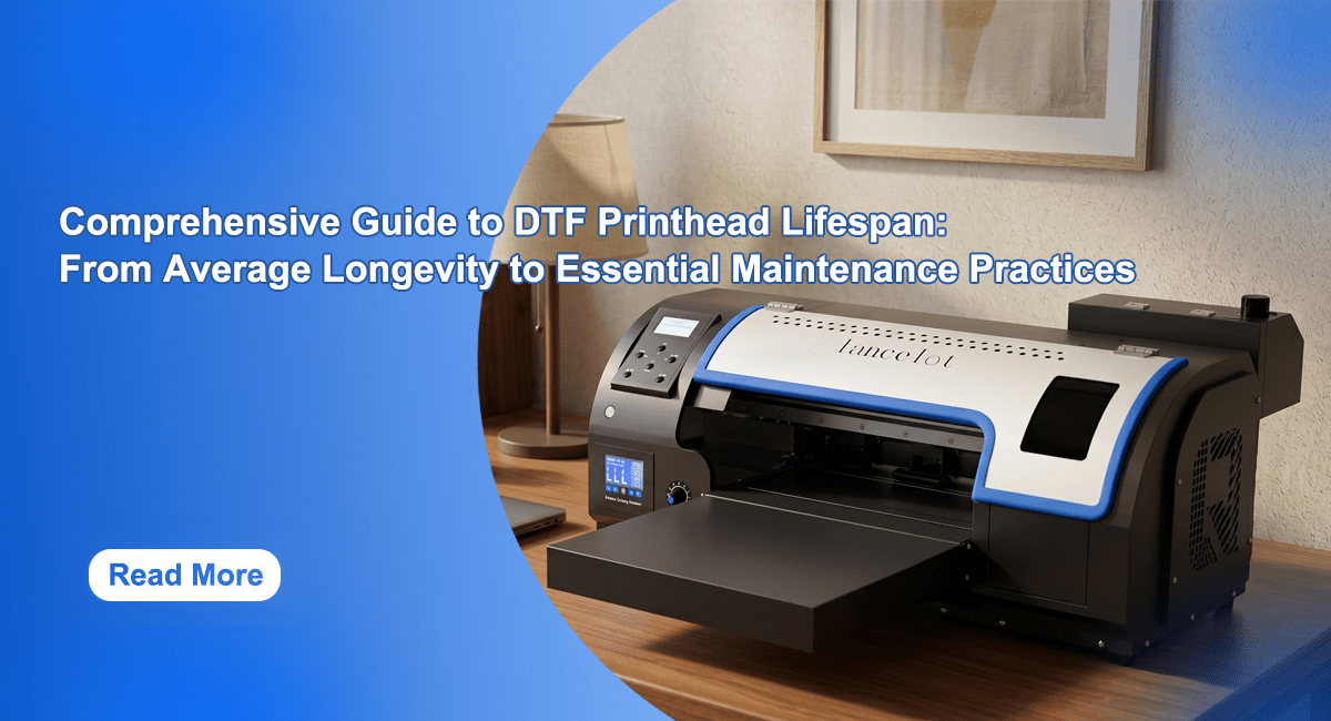 Comprehensive Guide to DTF Printhead Lifespan: From Average Longevity to Essential Maintenance Practices - Lancelot US DTF Printer Official Store