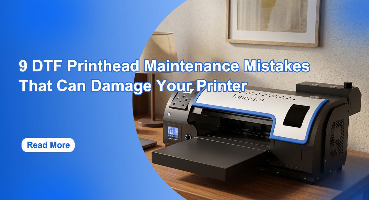 How to Avoid These “Printhead-Killing” Mistakes? - Lancelot US DTF Printer Official Store