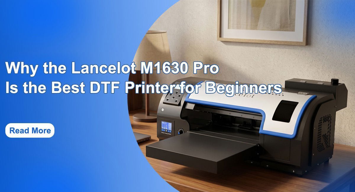 Why the Lancelot M1630 Pro Is the Best DTF Printer for Beginners - Lancelot US DTF Printer Official Store