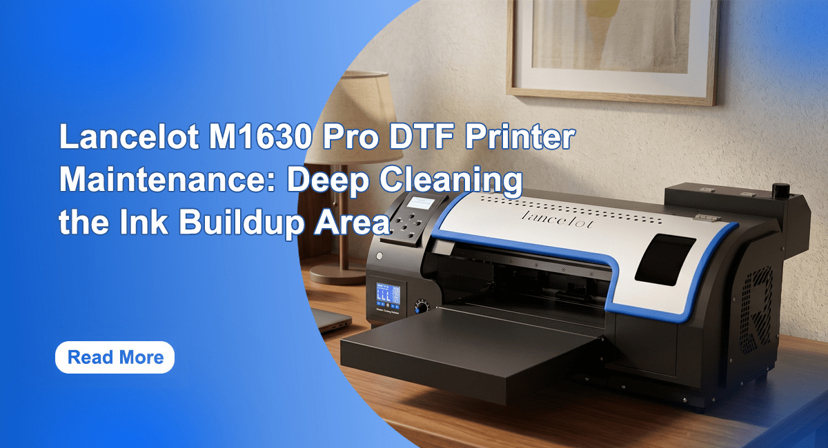 Lancelot M1630 Pro DTF Printer Maintenance: Deep Cleaning the Ink Buildup Area - Lancelot US DTF Printer Official Store